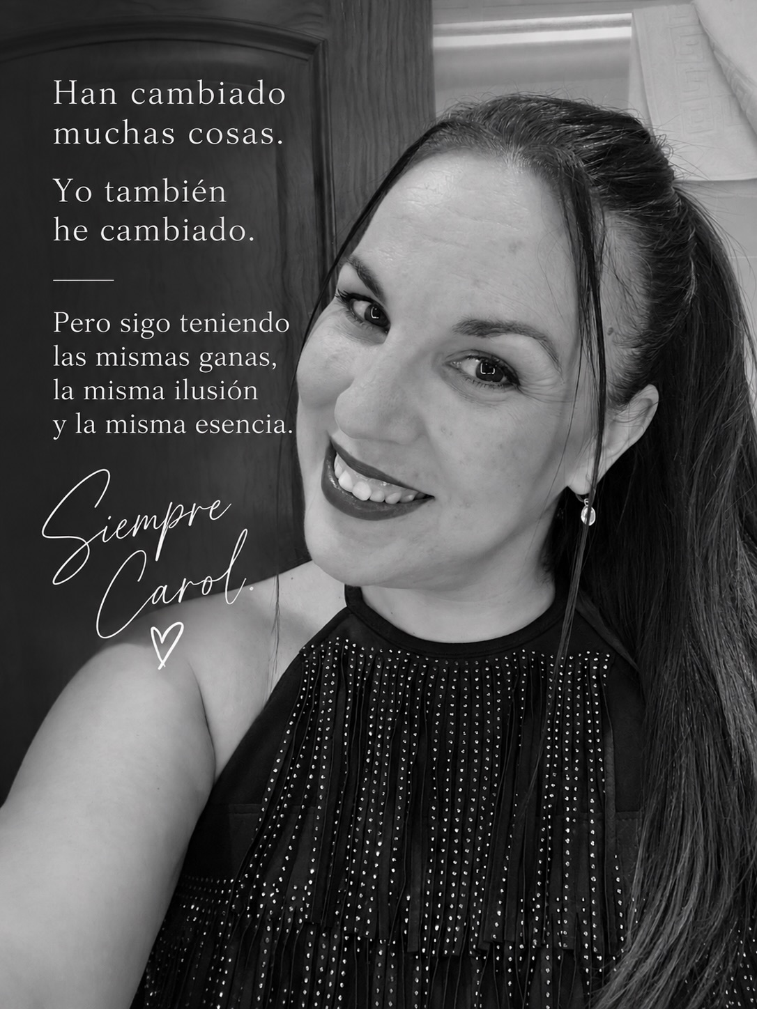 Carolina sonriendo. Han cambiado muchas cosas. Yo también he cambiado. Pero sigo teniendo las mismas ganas, la misma ilusión y la misma esencia. Siempre Carol.